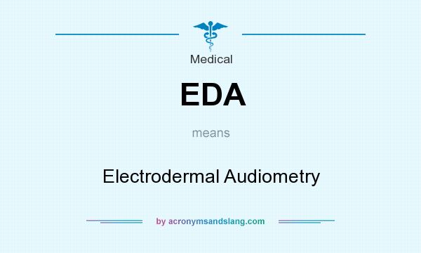 What does EDA mean? It stands for Electrodermal Audiometry