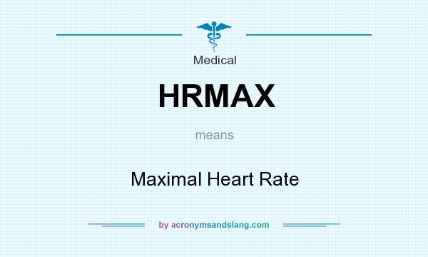 What does HRMAX mean? It stands for Maximal Heart Rate