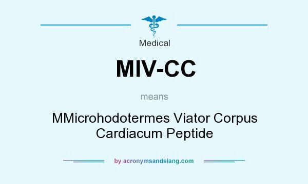 What does MIV-CC mean? It stands for MMicrohodotermes Viator Corpus Cardiacum Peptide