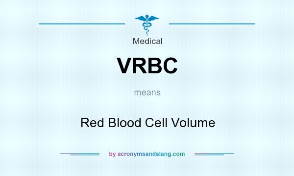 What does VRBC mean? It stands for Red Blood Cell Volume