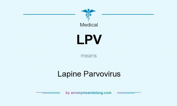 What does LPV mean? It stands for Lapine Parvovirus
