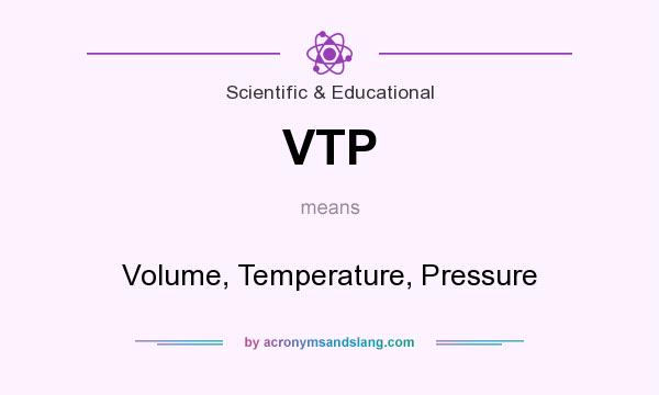 What does VTP mean? It stands for Volume, Temperature, Pressure