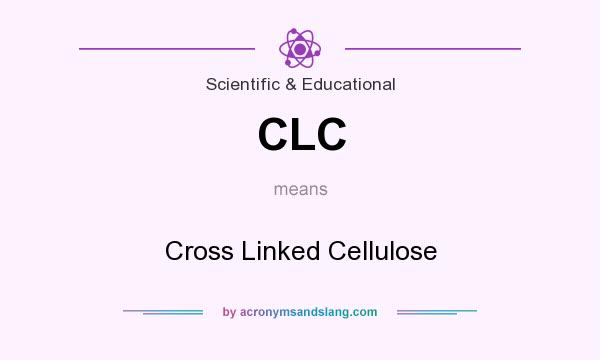 What does CLC mean? It stands for Cross Linked Cellulose