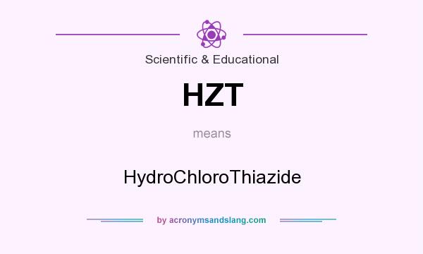 What does HZT mean? It stands for HydroChloroThiazide