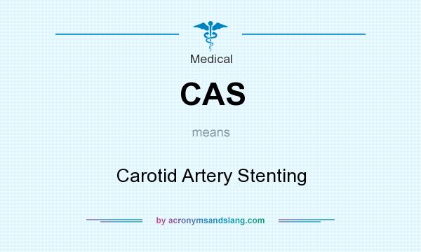 What does CAS mean? It stands for Carotid Artery Stenting
