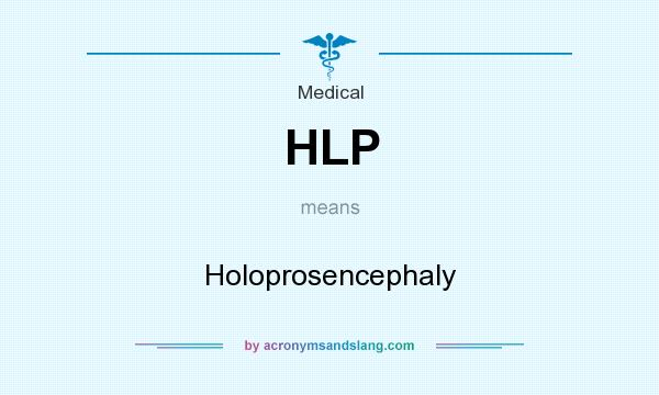 What does HLP mean? It stands for Holoprosencephaly