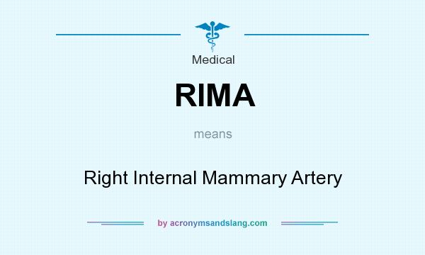 What does RIMA mean? It stands for Right Internal Mammary Artery