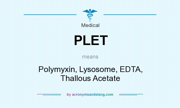 What does PLET mean? It stands for Polymyxin, Lysosome, EDTA, Thallous Acetate
