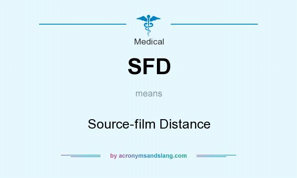 What does SFD mean? It stands for Source-film Distance