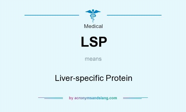 What does LSP mean? It stands for Liver-specific Protein