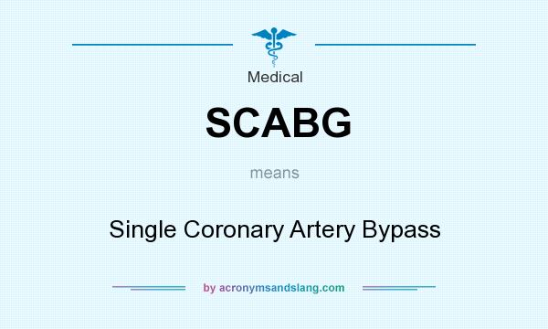 What does SCABG mean? It stands for Single Coronary Artery Bypass