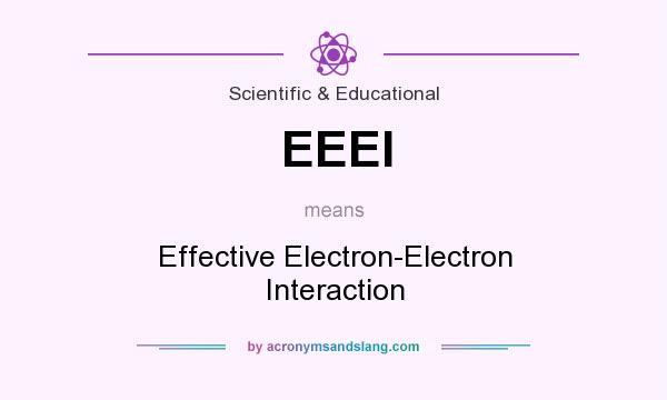 What does EEEI mean? It stands for Effective Electron-Electron Interaction