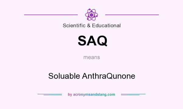 What does SAQ mean? It stands for Soluable AnthraQunone