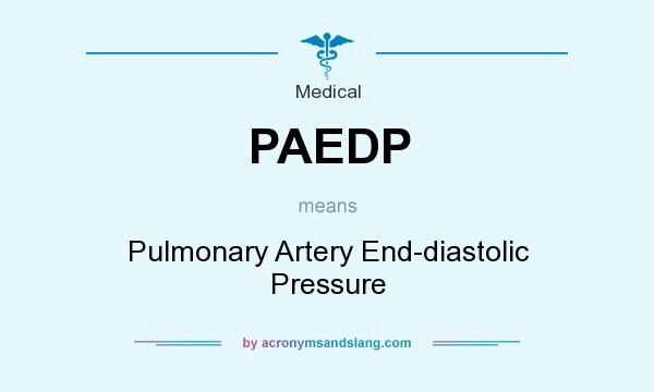 What does PAEDP mean? It stands for Pulmonary Artery End-diastolic Pressure