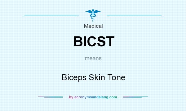What does BICST mean? It stands for Biceps Skin Tone