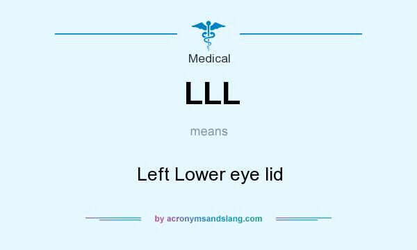 What does LLL mean? It stands for Left Lower eye lid