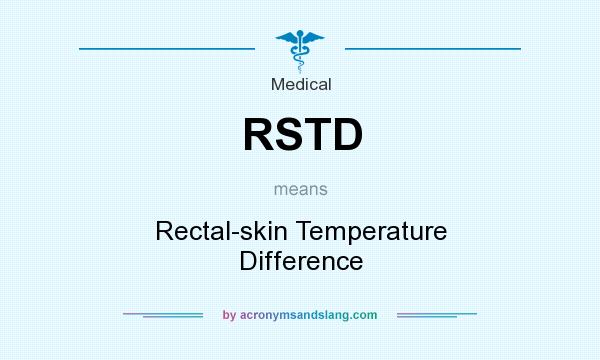 What does RSTD mean? It stands for Rectal-skin Temperature Difference