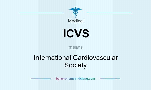 What does ICVS mean? It stands for International Cardiovascular Society