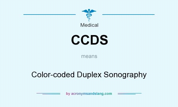 What does CCDS mean? It stands for Color-coded Duplex Sonography