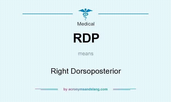 What does RDP mean? It stands for Right Dorsoposterior