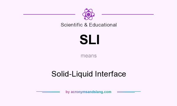 What does SLI mean? It stands for Solid-Liquid Interface