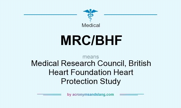 What does MRC/BHF mean? It stands for Medical Research Council, British Heart Foundation Heart Protection Study