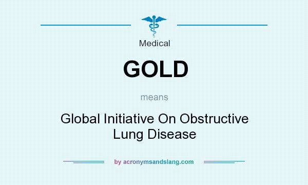 What does GOLD mean? It stands for Global Initiative On Obstructive Lung Disease
