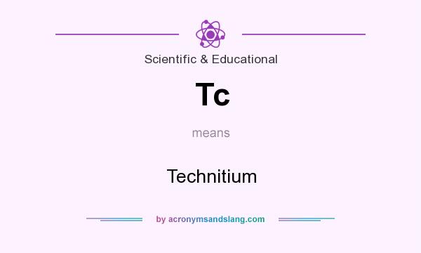 What does Tc mean? It stands for Technitium