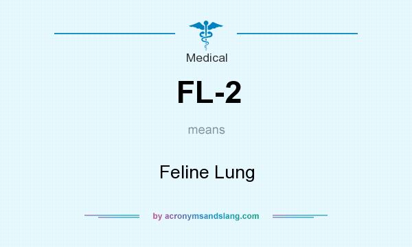 What does FL-2 mean? It stands for Feline Lung