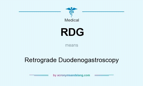 What does RDG mean? It stands for Retrograde Duodenogastroscopy