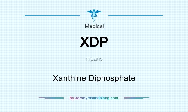 What does XDP mean? It stands for Xanthine Diphosphate