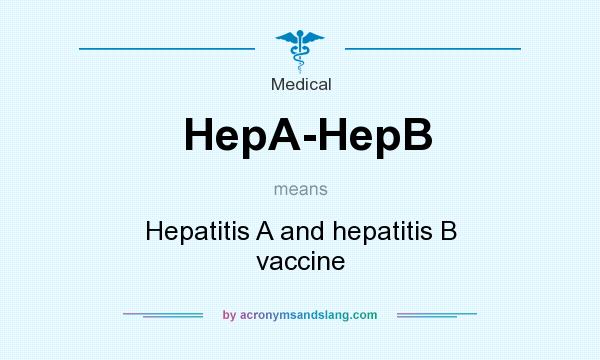 What does HepA-HepB mean? It stands for Hepatitis A and hepatitis B vaccine