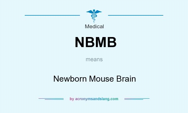 What does NBMB mean? It stands for Newborn Mouse Brain