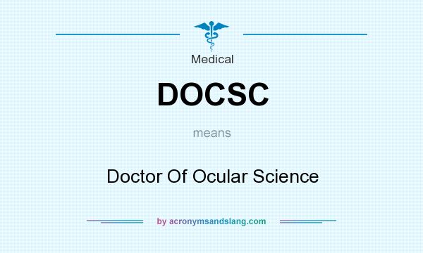 What does DOCSC mean? It stands for Doctor Of Ocular Science