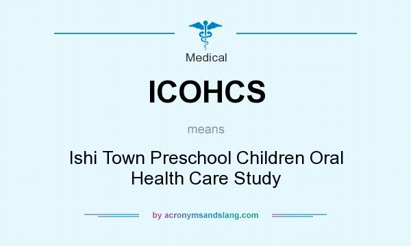 What does ICOHCS mean? It stands for Ishi Town Preschool Children Oral Health Care Study