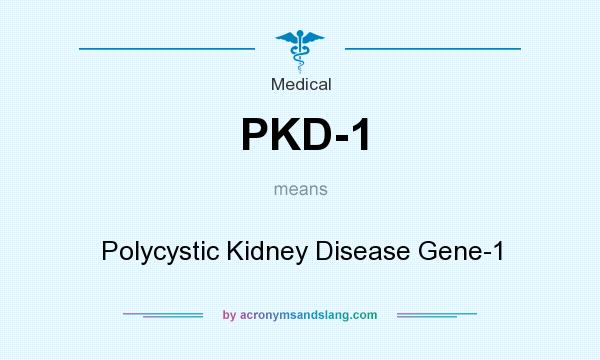 What does PKD-1 mean? It stands for Polycystic Kidney Disease Gene-1