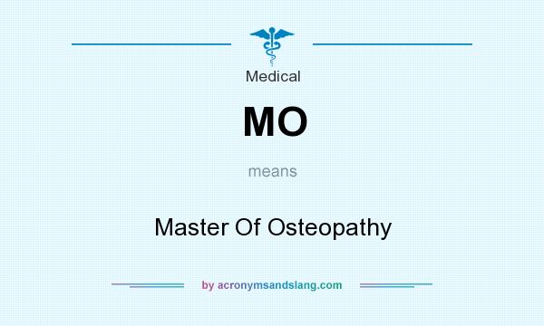 What does MO mean? It stands for Master Of Osteopathy