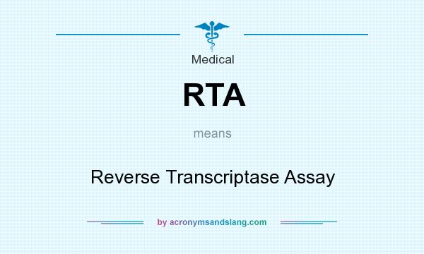What does RTA mean? It stands for Reverse Transcriptase Assay