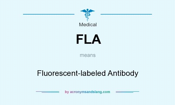 What does FLA mean? It stands for Fluorescent-labeled Antibody