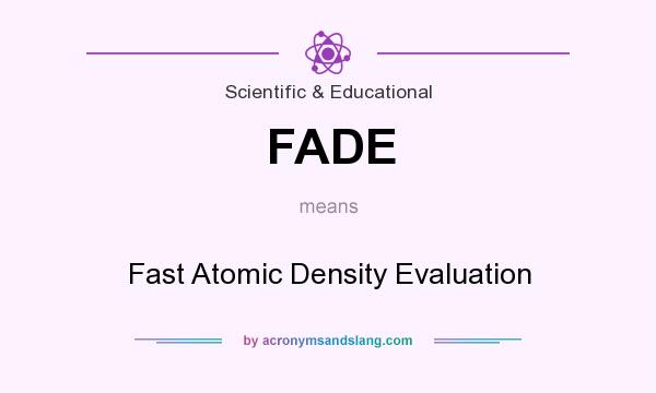 What does FADE mean? It stands for Fast Atomic Density Evaluation
