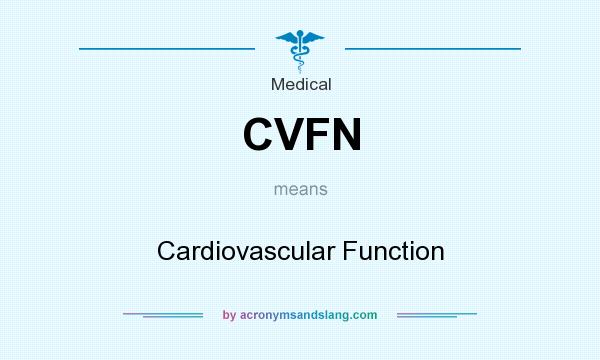 What does CVFN mean? It stands for Cardiovascular Function