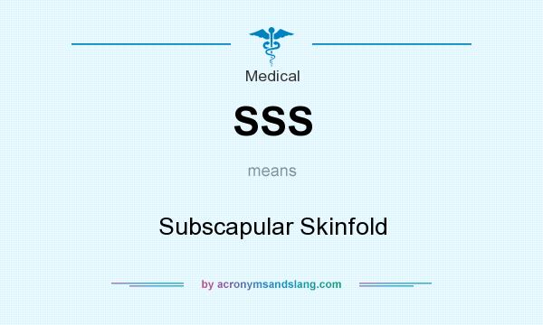 What does SSS mean? It stands for Subscapular Skinfold