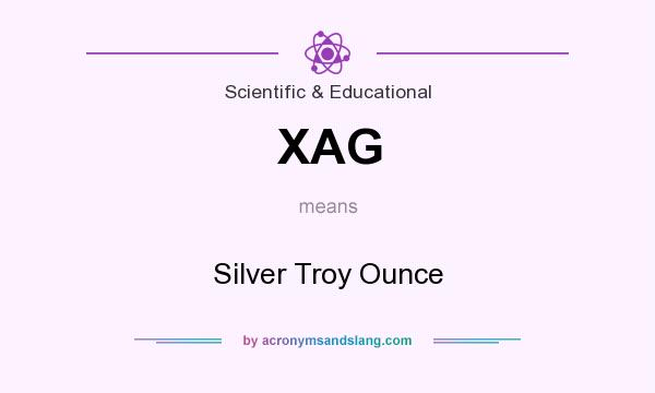 What does XAG mean? It stands for Silver Troy Ounce