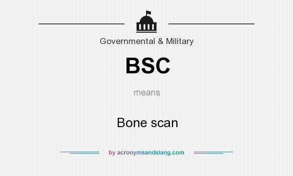 What does BSC mean? It stands for Bone scan