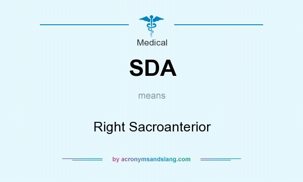 What does SDA mean? It stands for Right Sacroanterior