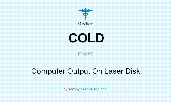 What does COLD mean? It stands for Computer Output On Laser Disk