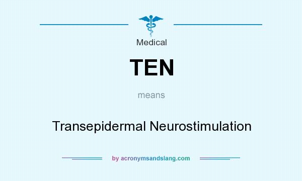 What does TEN mean? It stands for Transepidermal Neurostimulation