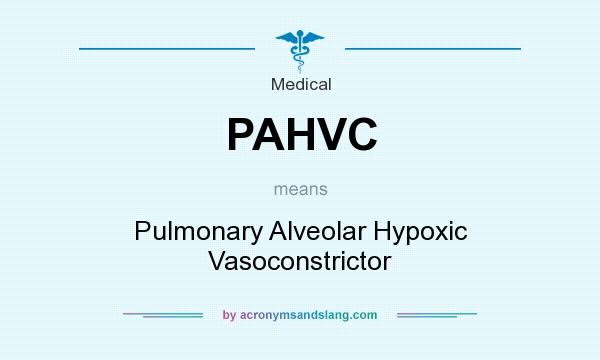 What does PAHVC mean? It stands for Pulmonary Alveolar Hypoxic Vasoconstrictor