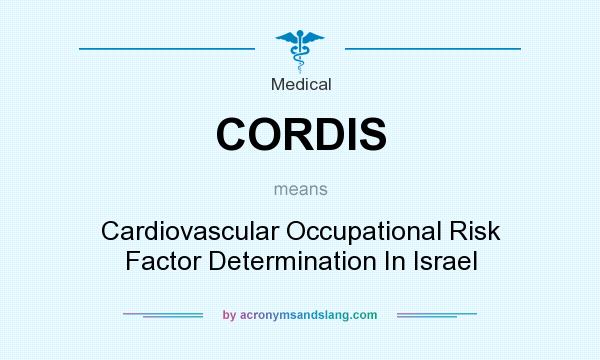 What does CORDIS mean? It stands for Cardiovascular Occupational Risk Factor Determination In Israel