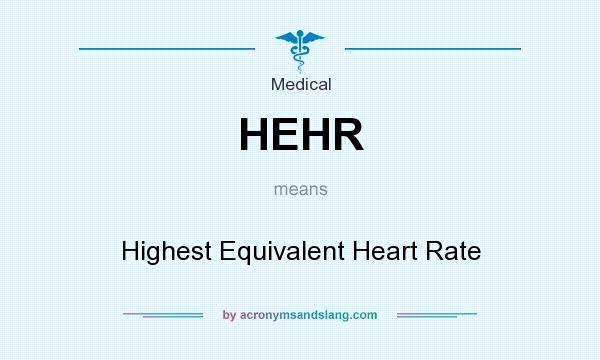 What does HEHR mean? It stands for Highest Equivalent Heart Rate